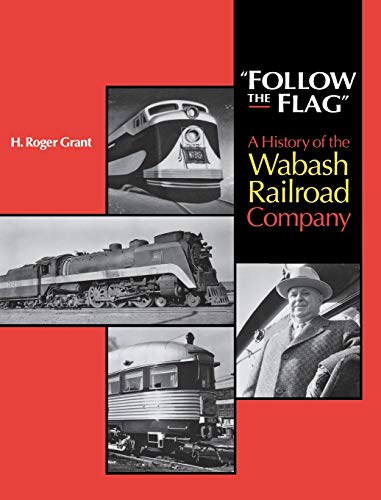 &quotFollow the Flag&quot A History of the Wabash Railroad Company [Hardcover]