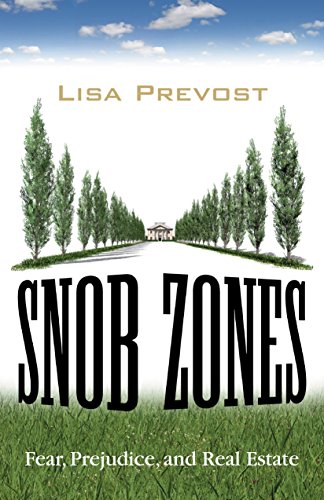 Snob Zones Fear, Prejudice, and Real Estate [Paperback]