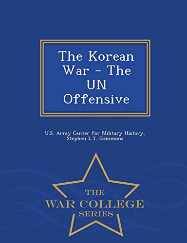 The Korean War - The Un Offensive - War College Series [Paperback]