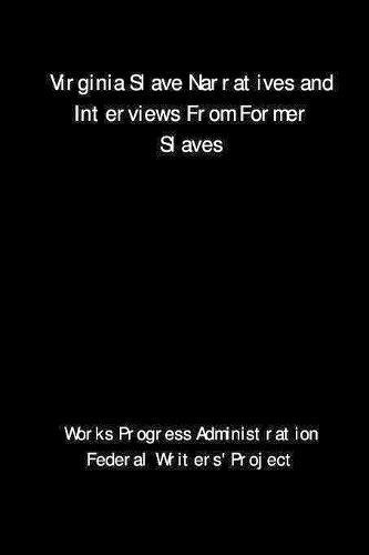 Virginia Slave Narratives and Interviews from Former Slaves [Paperback]