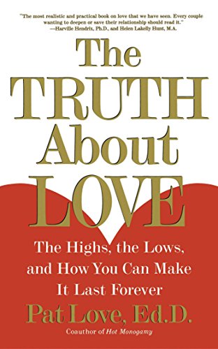 The Truth About Love The Highs, the Lows, and How You Can Make It Last Forever [Paperback]