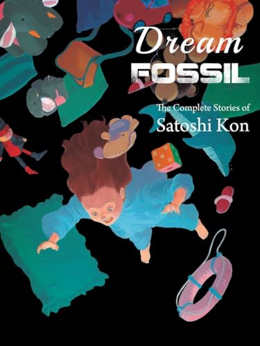 Dream Fossil The Complete Stories of Satoshi Kon [Paperback]