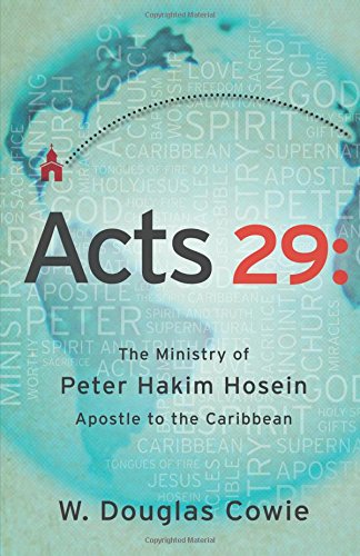 Acts 29 The Ministry of Peter Hakim Hosein, Apostle to the Caribbean [Paperback]