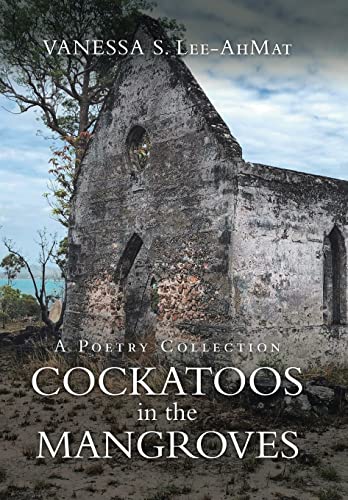 Cockatoos in the Mangroves  A Poetry Collection [Hardcover]