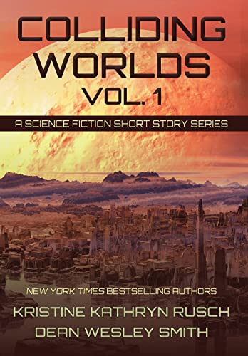 Colliding Worlds, Vol. 1 A Science Fiction Short Story Series [Hardcover]