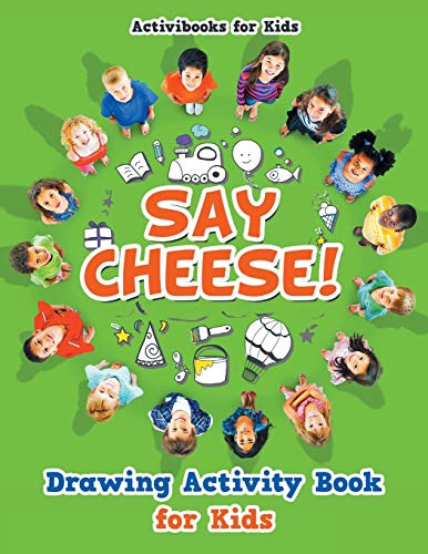 Say Cheese Drawing Activity Book for Kids [Paperback]