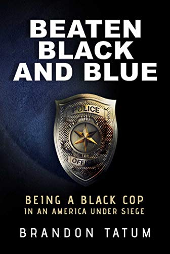 Beaten Black and Blue Being a Black Cop in an America Under Siege [Hardcover]