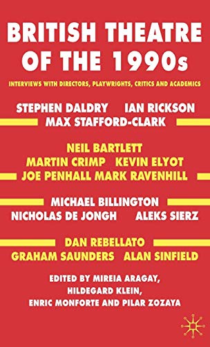 British Theatre of the 1990s: Interviews with Directors, Playwrights, Critics an [Hardcover]