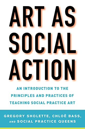 Art as Social Action An Introduction to the Principles and Practices of Teachin [Paperback]