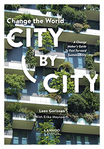 Change the World City by City A Change Maker's Guide to Fast Forward Sustainabi [Paperback]