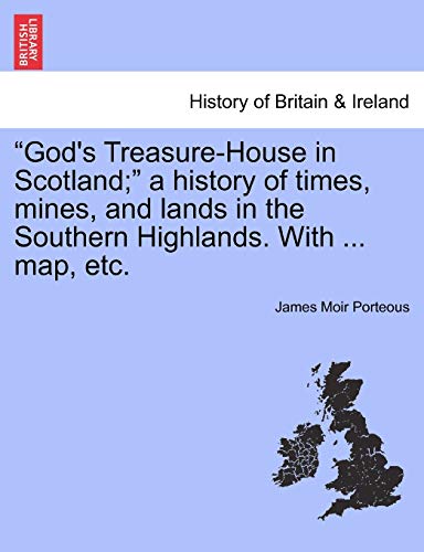 god's Treasure-House In Scotland  A History Of Times, Mines, And Lands In The  [Paperback]