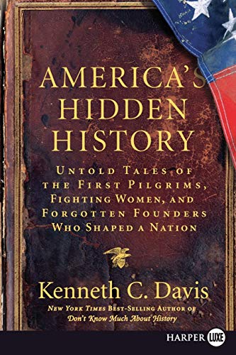 America's Hidden History Untold Tales of the First Pilgrims, Fighting Women, an [Paperback]