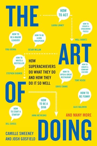 The Art of Doing How Superachievers Do What They Do and How They Do It So Well [Paperback]