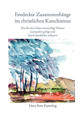 Entdeckte Zusammenhnge im christlichen Katechismus  Das fr das Leben notwendi [Paperback]