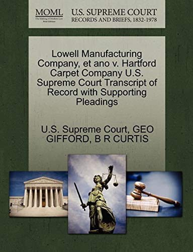 Lowell Manufacturing Company, Et Ano V. Hartford Carpet Company U.S. Supreme Cou [Paperback]