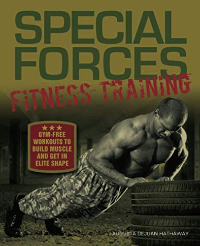 Special Forces Fitness Training Gym-Free Workouts to Build Muscle and Get in El [Paperback]