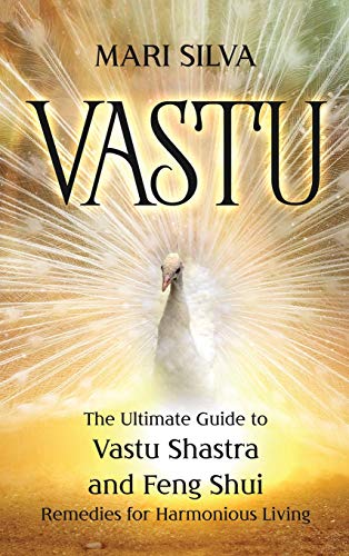 Vastu the Ultimate Guide to Vastu Shastra and Feng Shui Remedies for Harmonious [Hardcover]