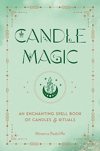 Candle Magic An Enchanting Spell Book of Candles and Rituals [Hardcover]