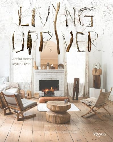 Living Upriver: Artful Homes, Idyllic Lives [Hardcover]