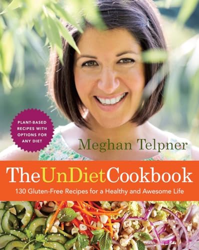 The UnDiet Cookbook 130 Gluten-Free Recipes for a Healthy and Awesome Life Pla [Paperback]