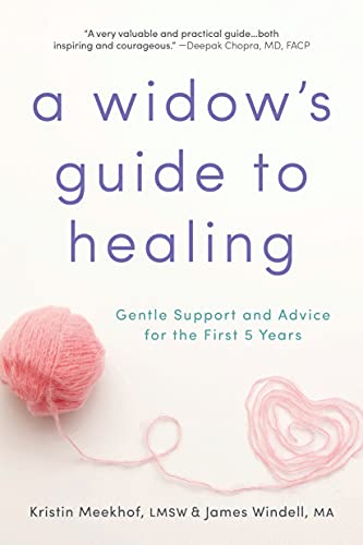 A Widow&aposs Guide to Healing Gentle Support and Advice for the First 5 Years [Paperback]