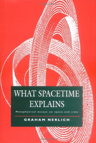 What Spacetime Explains Metaphysical Essays on Space and Time [Hardcover]