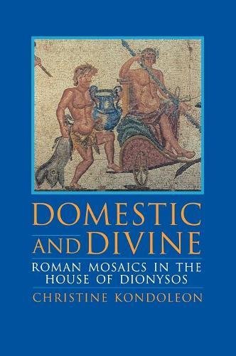 Domestic and Divine  Roman Mosaics in the House of Dionysos [Hardcover]
