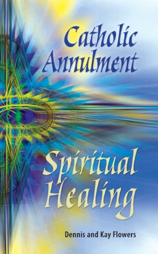 Catholic Annulment, Spiritual Healing [Paperback]