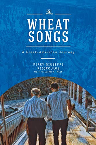 Wheat Songs A Greek-American Journey [Paperback]