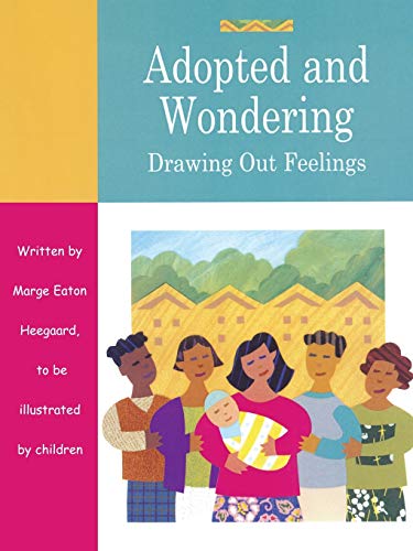 Adopted and Wondering Drawing Out Feelings [Paperback]