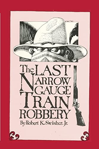 Last Narrow Gauge Train Robbery [Paperback]