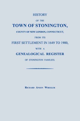 History Of The Town Of Stonington, County Of New London, Connecticut, From Its F [Paperback]