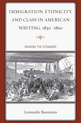 Immigration, Ethnicity, and Class in American Writing, 18301860 Reading the St [Paperback]