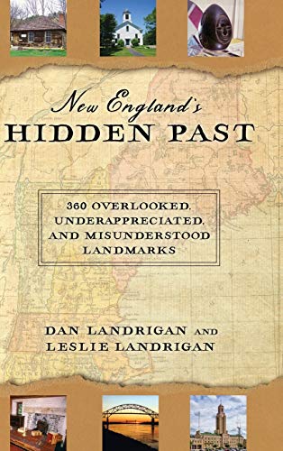 New England's Hidden Past 360 Overlooked, Underappreciated and Misunderstood La [Hardcover]