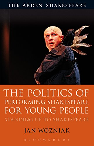 The Politics of Performing Shakespeare for Young People Standing up to Shakespe [Hardcover]