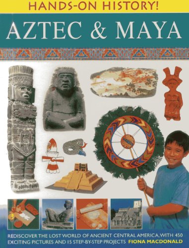 Hands-On History Aztec &amp Maya Rediscover the lost world of ancient Central [Hardcover]