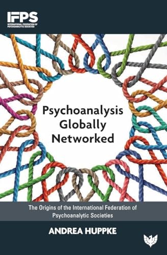 Psychoanalysis Globally Networked The Origins of the International Federation o [Paperback]