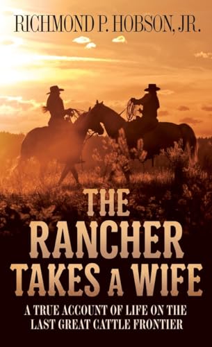The Rancher Takes a Wife A True Account of Life on the Last Great Cattle Fronti [Paperback]