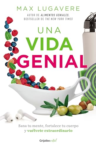 Una vida genial Sana tu mente, fortalece tu cuerpo y vulvete extraordinario /  [Paperback]
