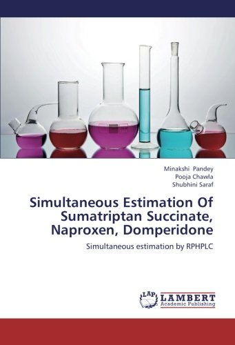 Simultaneous Estimation of Sumatriptan Succinate, Naproxen, Domperidone [Paperback]