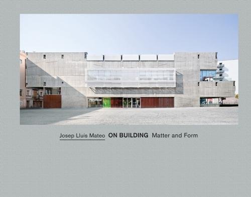 Josep Llu&237s Mateo On Building Matter and Form [Hardcover]