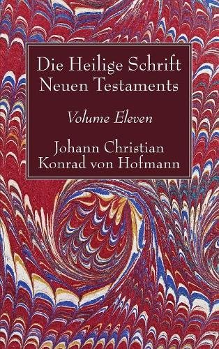 Die Heilige Schrift Neuen Testaments, Volume Eleven [Hardcover]