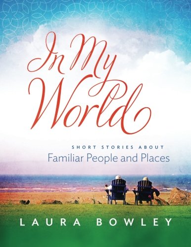 In My World Short Stories About Familiar People And Places (volume 1) [Paperback]