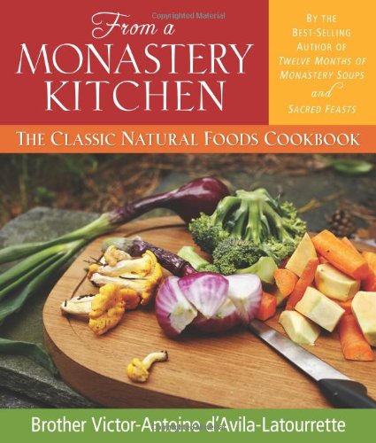 From A Monastery Kitchen The Classic Natural Foods Cookbook [Paperback]