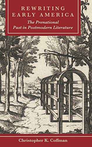 Rewriting Early America The Prenational Past in Postmodern Literature [Hardcover]