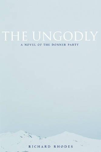 The Ungodly A Novel of the Donner Party [Paperback]