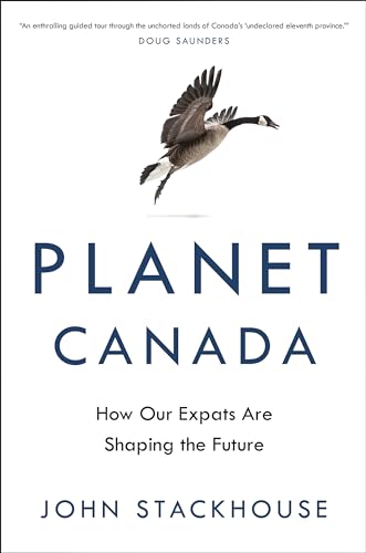 Planet Canada How Our Expats Are Shaping the Future [Hardcover]