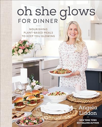 Oh She Glows for Dinner Nourishing Plant-Based Meals to Keep You Glowing A Coo [Hardcover]