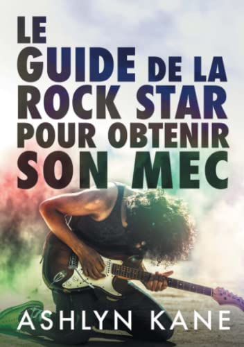 Le guide de la rock star pour obtenir son mec [Paperback]