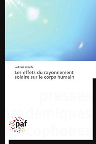 Les Effets Du Rayonnement Solaire Sur Le Corps Humain [Paperback]